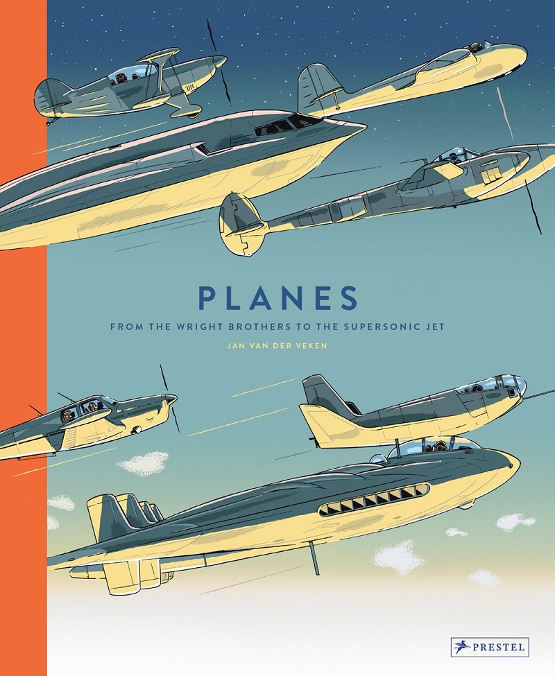 Planes: From the Wright Brothers to the Supersonic Jet by Jan Van Der Veken