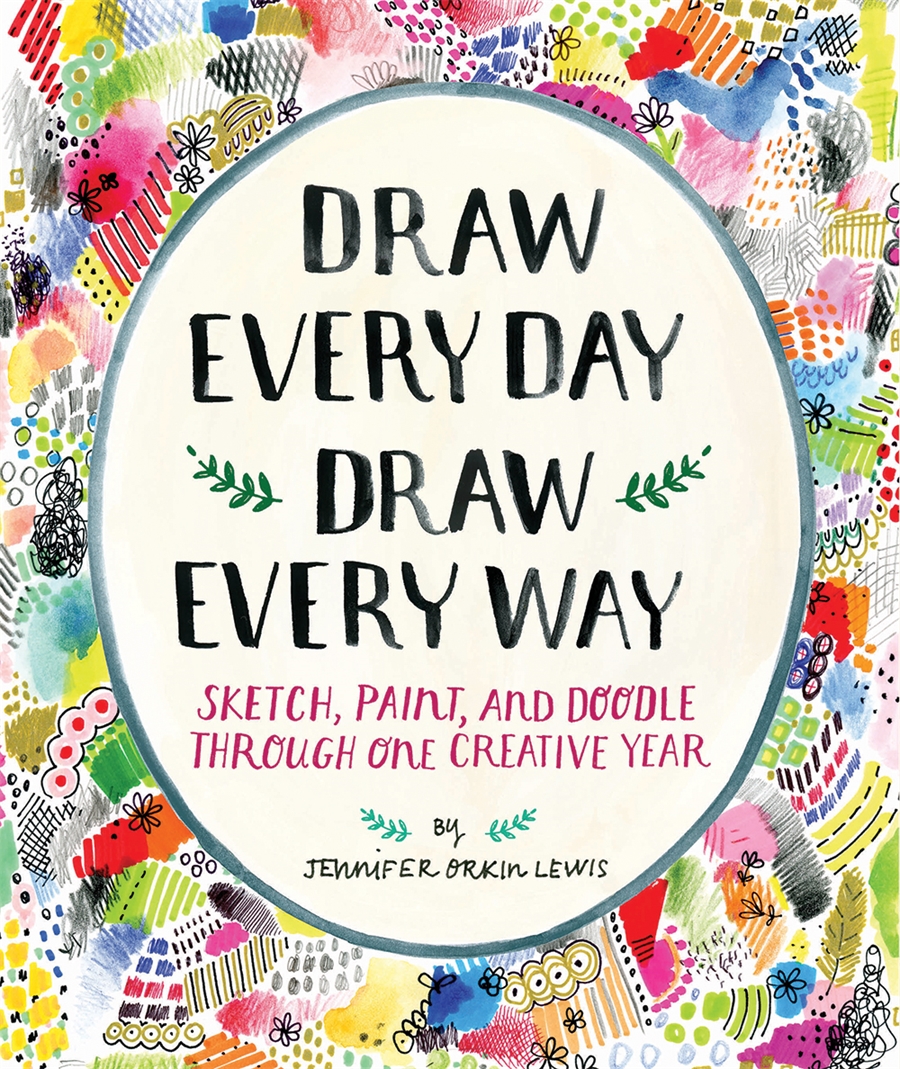 Draw Every Day, Draw Every Way (Guided Sketchbook) by Jennifer Orkin Lewis